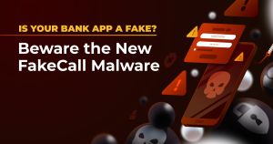 Is Your Bank App A FAKE? Beware the New Fake CaII Malwaren